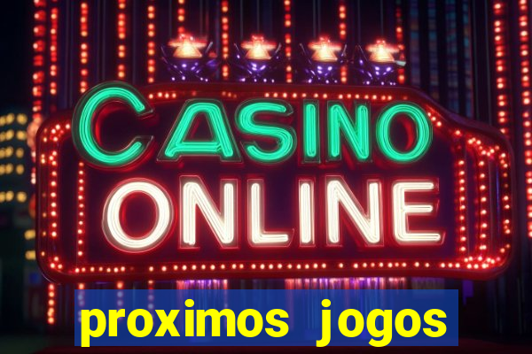 proximos jogos brasileirao serie a